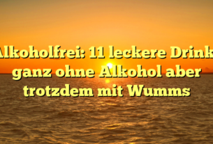 Alkoholfrei: 11 leckere Drinks ganz ohne Alkohol aber trotzdem mit Wumms