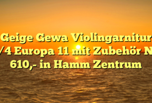 Geige Gewa Violingarnitur 4/4 Europa 11 mit Zubehör NP 610,- in Hamm Zentrum
