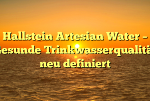 Hallstein Artesian Water – Gesunde Trinkwasserqualität neu definiert
