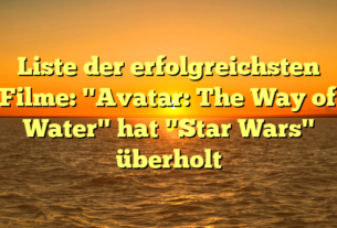 Liste der erfolgreichsten Filme: "Avatar: The Way of Water" hat "Star Wars" überholt