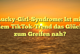Lucky-Girl-Syndrome: Ist mit dem TikTok-Trend das Glück zum Greifen nah?