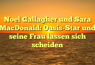 Noel Gallagher und Sara MacDonald: Oasis-Star und seine Frau lassen sich scheiden