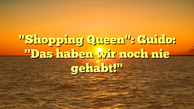"Shopping Queen": Guido: "Das haben wir noch nie gehabt!"