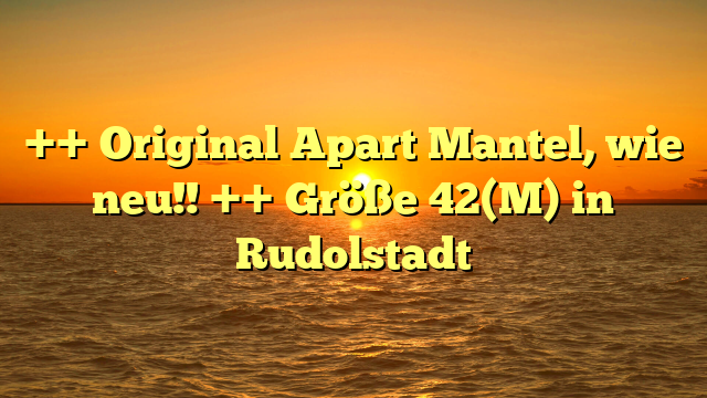 ++ Original Apart Mantel, wie neu!! ++ Größe 42(M) in Rudolstadt