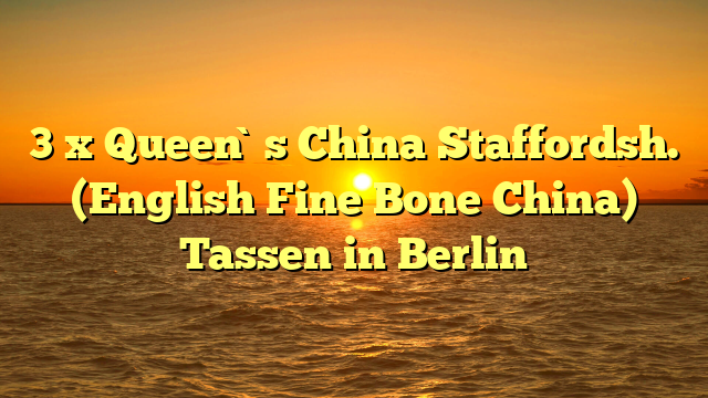 3 x Queen`s China Staffordsh. (English Fine Bone China) Tassen in Berlin