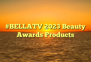 #BELLATV 2023 Beauty Awards Products