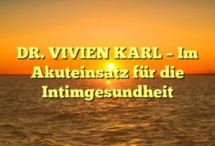 DR. VIVIEN KARL – Im Akuteinsatz für die Intimgesundheit