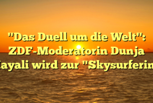 "Das Duell um die Welt": ZDF-Moderatorin Dunja Hayali wird zur "Skysurferin"