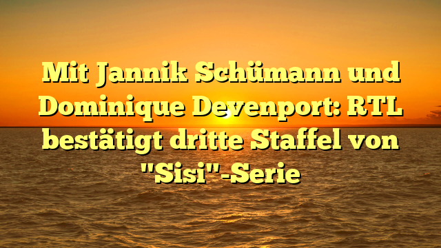 Mit Jannik Schümann und Dominique Devenport: RTL bestätigt dritte Staffel von "Sisi"-Serie