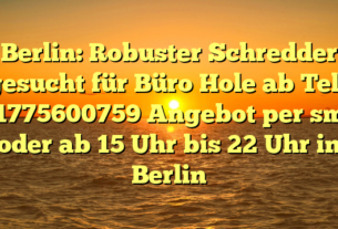 Berlin: Robuster Schredder gesucht für Büro Hole ab Tel.: 01775600759 Angebot per sms oder ab 15 Uhr bis 22 Uhr in Berlin