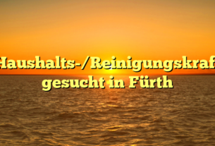 Haushalts-/Reinigungskraft gesucht in Fürth