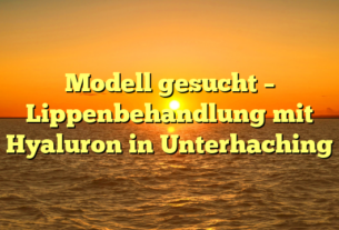 Modell gesucht – Lippenbehandlung mit Hyaluron in Unterhaching