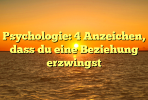 Psychologie: 4 Anzeichen, dass du eine Beziehung erzwingst