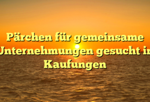 Pärchen für gemeinsame Unternehmungen gesucht in Kaufungen