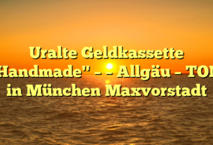 Uralte Geldkassette "Handmade" – – Allgäu – TOM in München Maxvorstadt