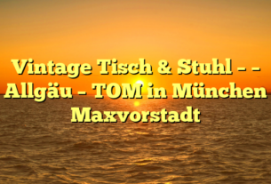 Vintage Tisch & Stuhl – – Allgäu – TOM in München Maxvorstadt