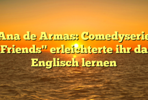 Ana de Armas: Comedyserie "Friends" erleichterte ihr das Englisch lernen