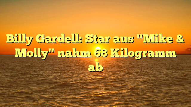 Billy Gardell: Star aus "Mike & Molly" nahm 68 Kilogramm ab