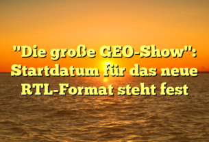 "Die große GEO-Show": Startdatum für das neue RTL-Format steht fest