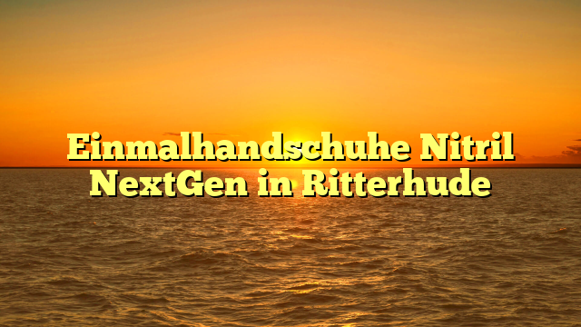 Einmalhandschuhe Nitril NextGen in Ritterhude