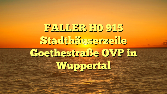 FALLER H0 915 Stadthäuserzeile Goethestraße OVP in Wuppertal