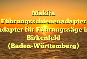 Makita Führungsschienenadapter Adapter für Führungssäge in Birkenfeld (Baden-Württemberg)