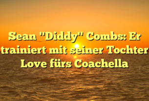 Sean "Diddy" Combs: Er trainiert mit seiner Tochter Love fürs Coachella