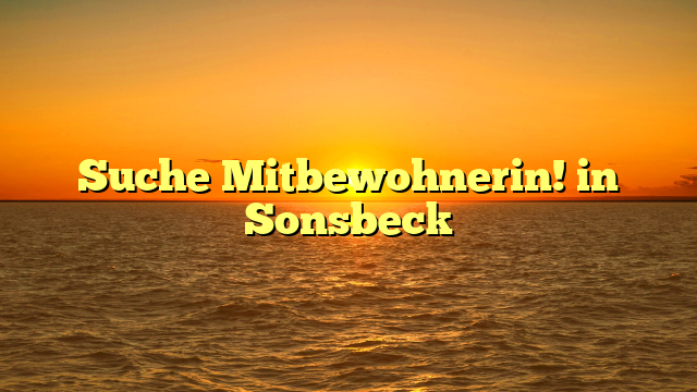 Suche Mitbewohnerin! in Sonsbeck