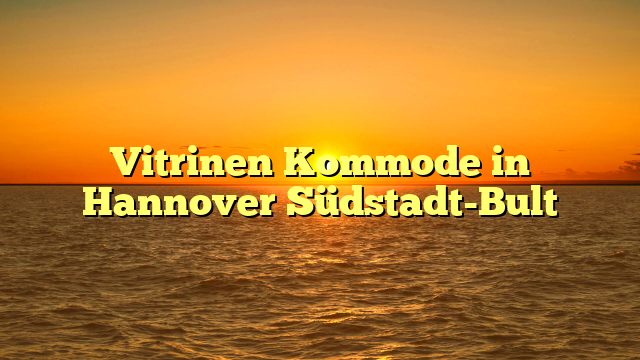 Vitrinen Kommode in Hannover Südstadt-Bult