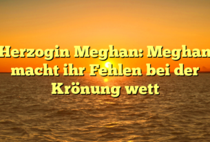 Herzogin Meghan: Meghan macht ihr Fehlen bei der Krönung wett