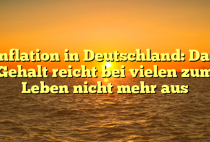 Inflation in Deutschland: Das Gehalt reicht bei vielen zum Leben nicht mehr aus