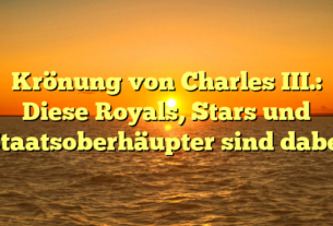 Krönung von Charles III.: Diese Royals, Stars und Staatsoberhäupter sind dabei