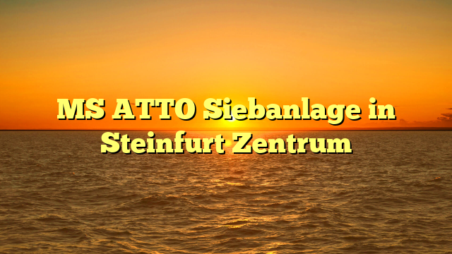 MS ATTO Siebanlage in Steinfurt Zentrum