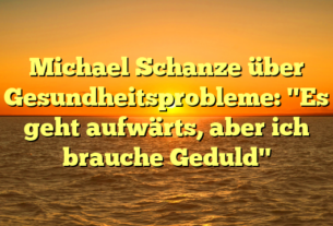 Michael Schanze über Gesundheitsprobleme: "Es geht aufwärts, aber ich brauche Geduld"
