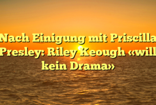 Nach Einigung mit Priscilla Presley: Riley Keough «will kein Drama»