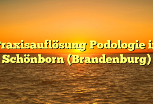 Praxisauflösung Podologie in Schönborn (Brandenburg)