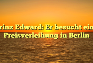 Prinz Edward: Er besucht eine Preisverleihung in Berlin