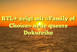 RTL+ zeigt mit «Family of Choice» neue queere Dokureihe