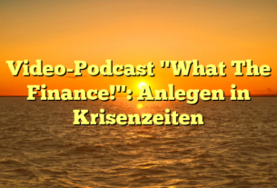 Video-Podcast "What The Finance!": Anlegen in Krisenzeiten